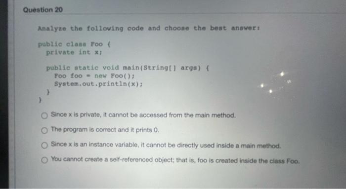 Solved Question 20 Analyze the following code and choose the | Chegg.com