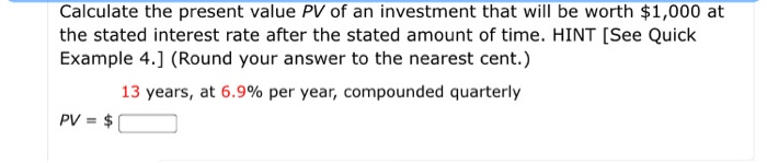 Solved Calculate the present value PV of an investment that | Chegg.com