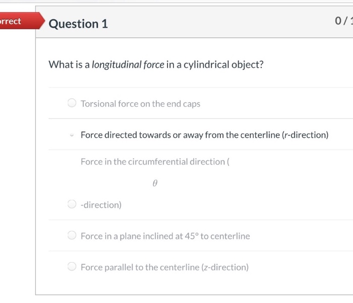 Solved rrect Question 1 011 What is a longitudinal force in | Chegg.com