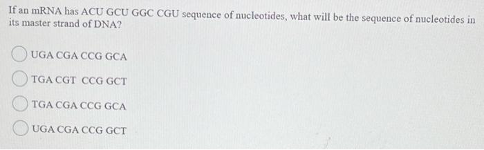 Solved If an mRNA has ACU GCU GGC CGU sequence of | Chegg.com