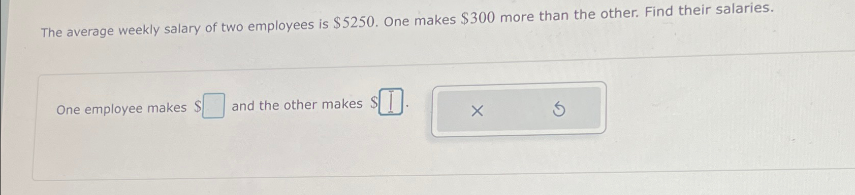 Solved The average weekly salary of two employees is $5250. | Chegg.com