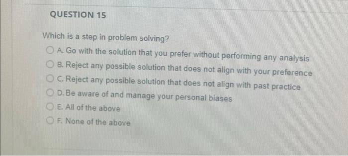 Solved QUESTION 15 Which is a step in problem solving? A. Go | Chegg.com