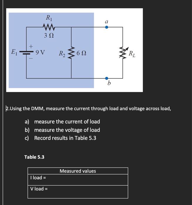 Solved R₁ www 3 Ω a E₁ 9 V R₂ Mon 6Ω RL b 2.Using the DMM, | Chegg.com