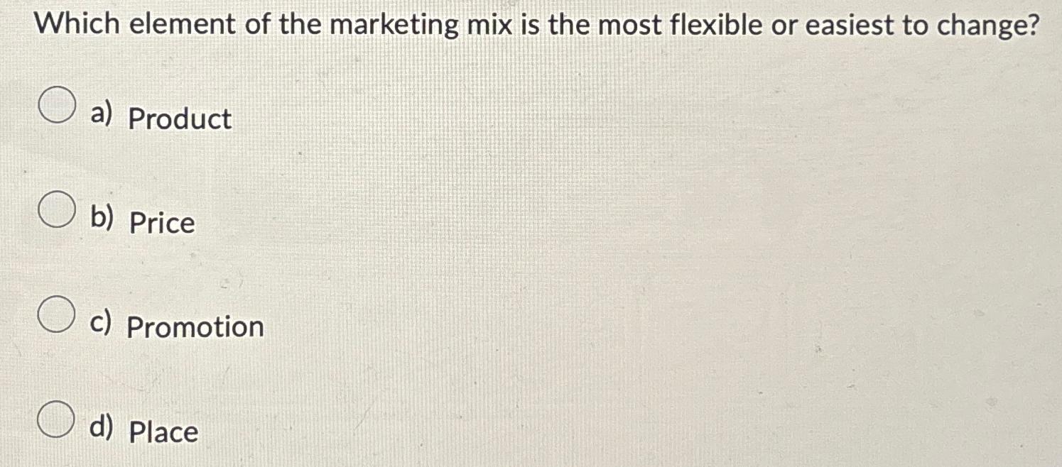 Solved Which element of the marketing mix is the most | Chegg.com