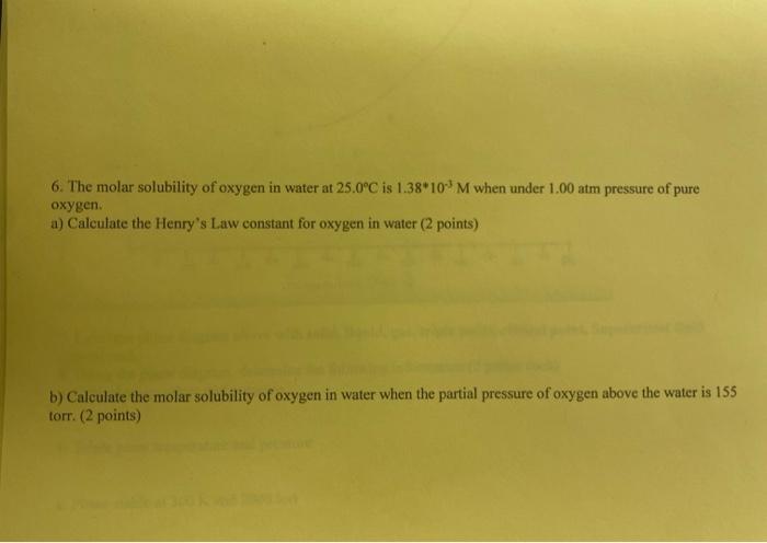 Solved 6. The molar solubility of oxygen in water at 25.0∘C | Chegg.com
