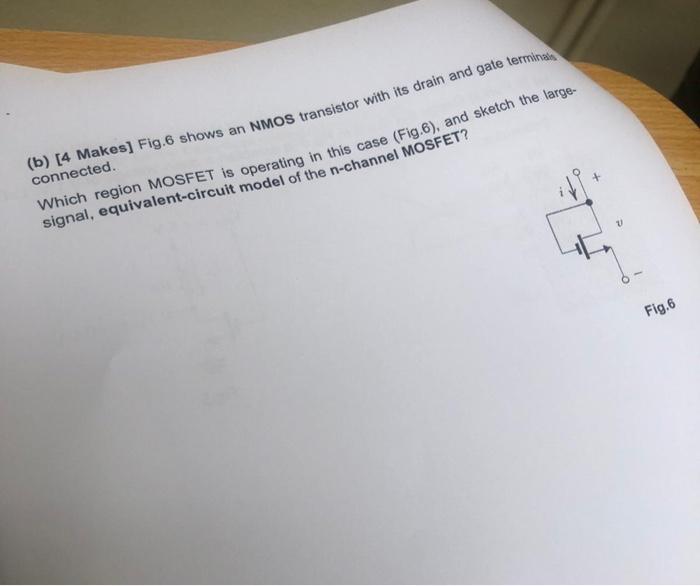 Solved (b) [4 Makes] Fig. 6 shows an NMOS transistor with | Chegg.com