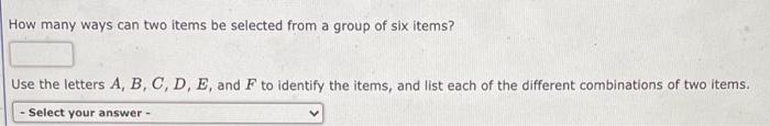Solved How many ways can two items be selected from a group | Chegg.com