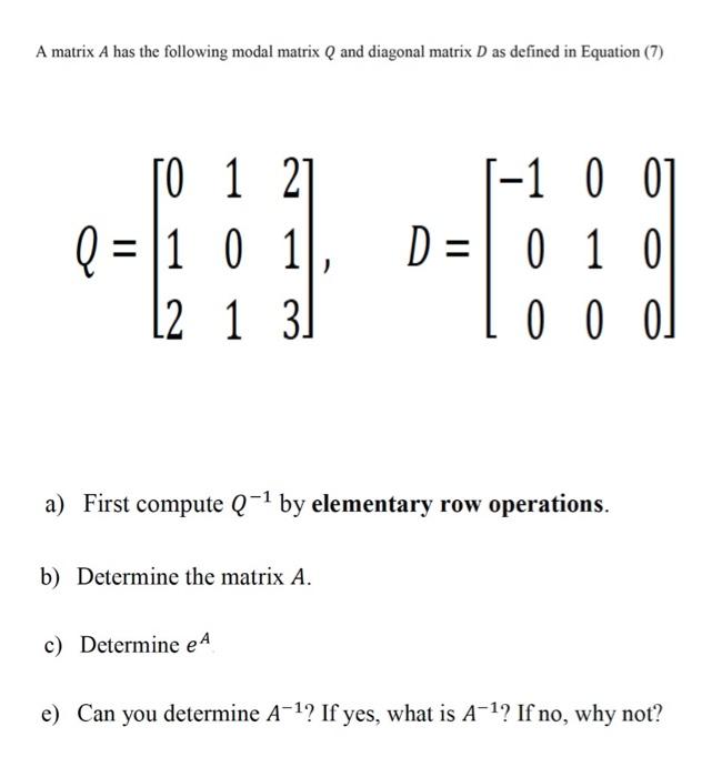 Solved A Matrix A Has The Following Modal Matrix Q And 