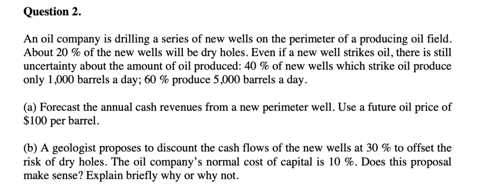 Solved Question 2.An oil company is drilling a series of new | Chegg.com