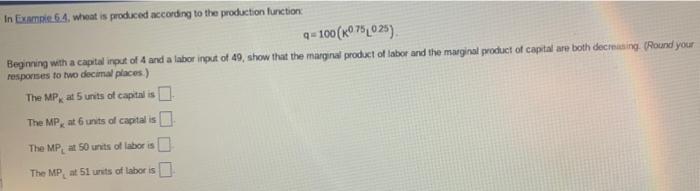 Solved In Example6.4, wheat is produced according to the | Chegg.com