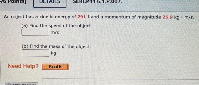 Solved An object has a kinetic energy of 291 J and a | Chegg.com
