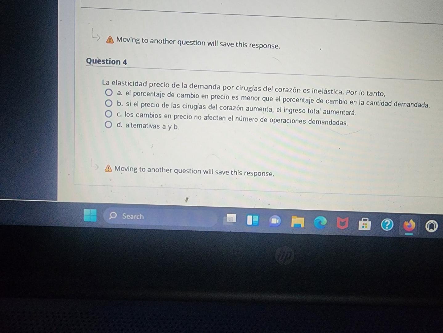 Moving to another question will save this response. uestion 4 La elasticidad precio de la demanda por cirugías del corazón es