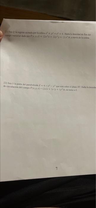 21) Sea Q la regióm acotada por la esfera + y +z & Halla la densidad de un del campo vectorial dado por F(x,y,z) (22³)+ (2y)