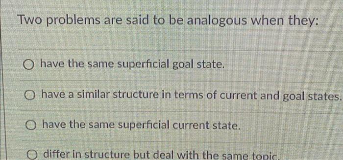 Solved Two problems are said to be analogous when they: have | Chegg.com