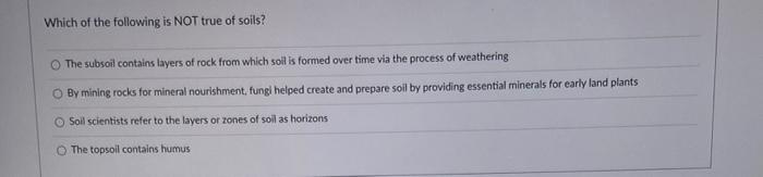 Solved Which of the following is NOT true of soils? The | Chegg.com