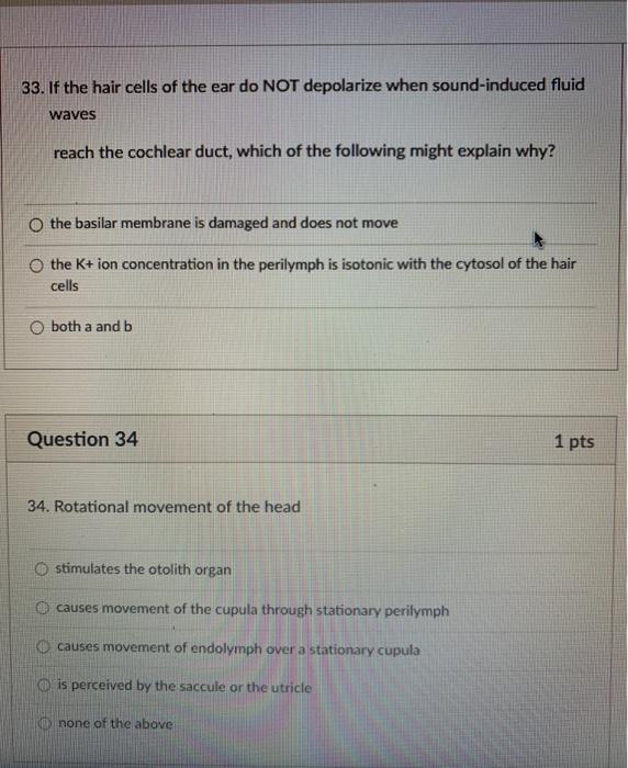 Solved 33. If the hair cells of the ear do NOT depolarize
