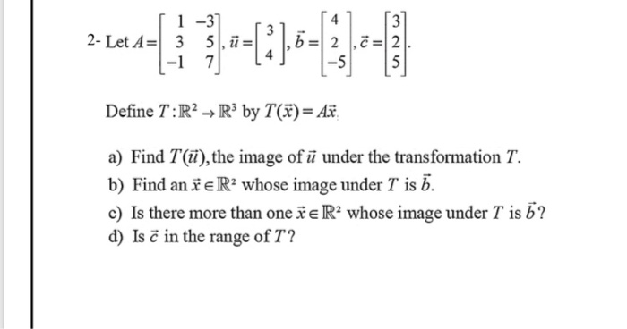 Solved 1 3 2 Let A 35 17 3 C 2 5 5 Define T R2 R3 By Chegg Com