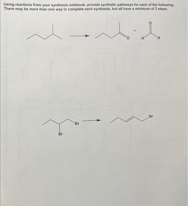 Using reactions from your synthesis notebook, provide | Chegg.com