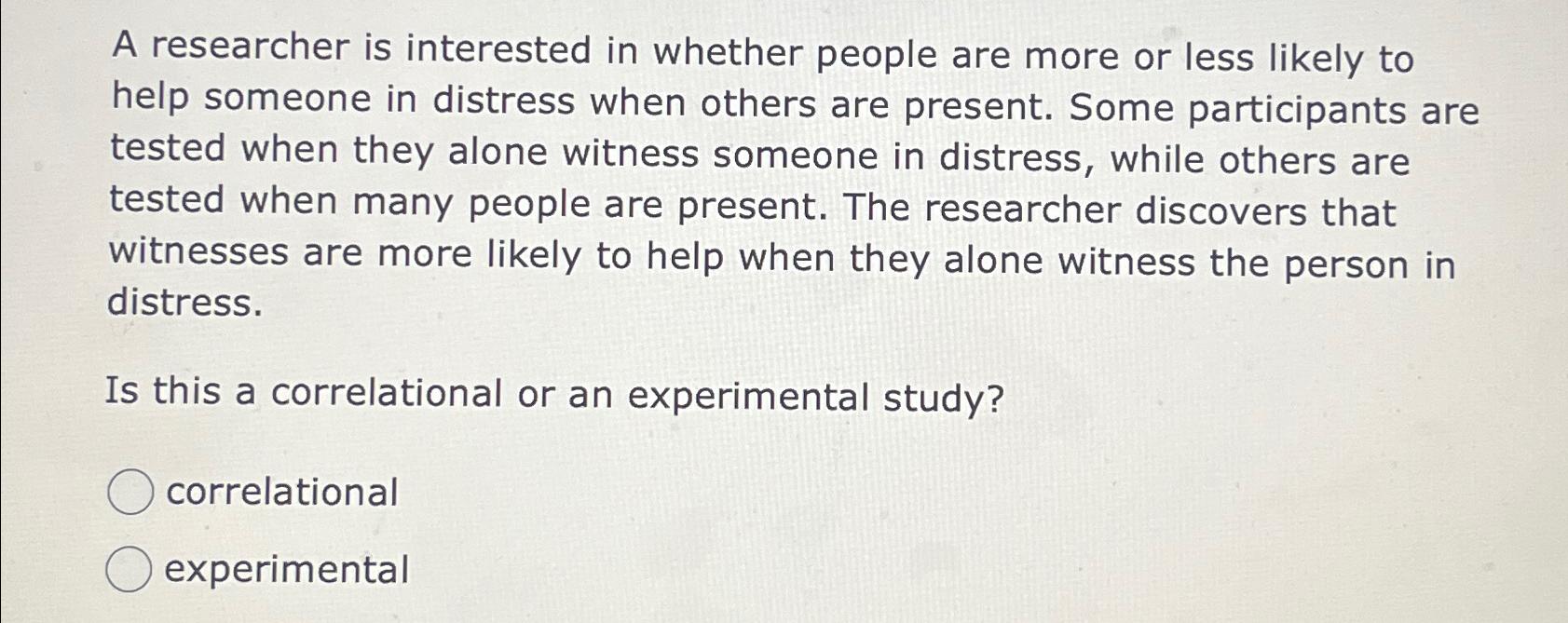 Solved A researcher is interested in whether people are more | Chegg.com
