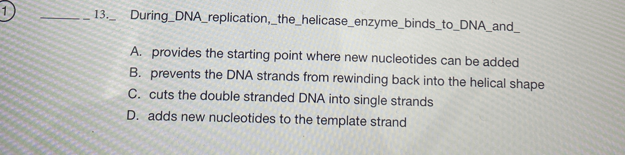 Solved 1q, 13. ﻿During_DNA_replication,A. ﻿provides the | Chegg.com