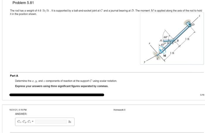 Solved Problem 5.81 The Rod Has A Weight Of 4.6 Lb/ft . It | Chegg.com