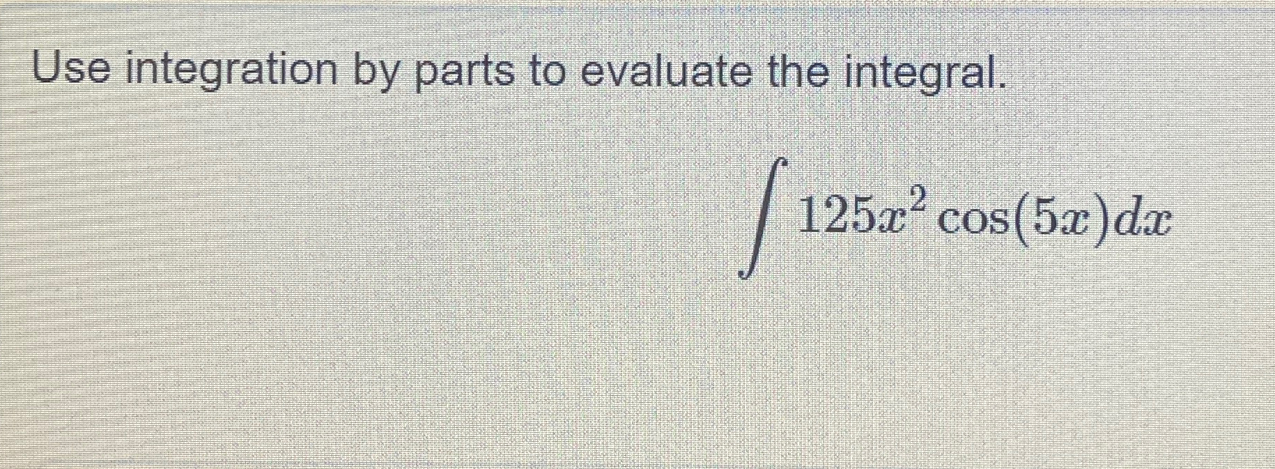 Solved Use integration by parts to evaluate the | Chegg.com