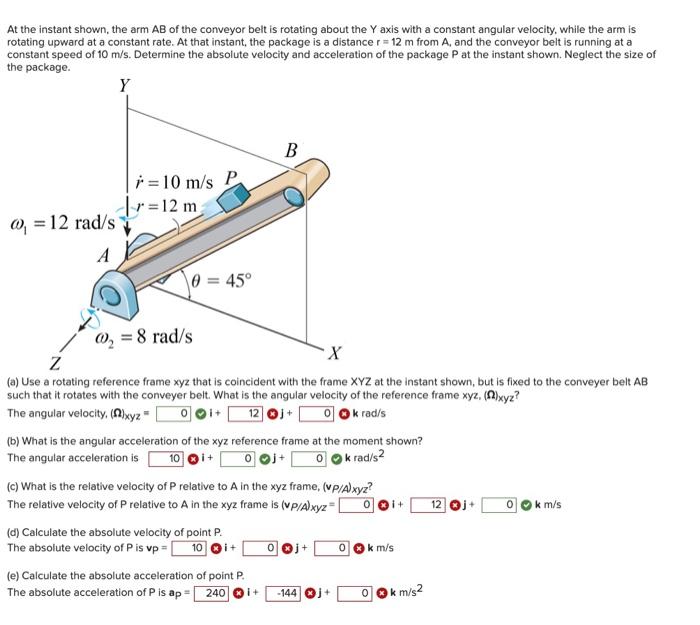 Solved At the instant shown, the arm AB of the conveyor belt