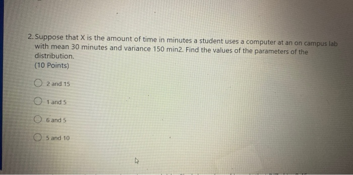 Solved 2. Suppose that X is the amount of time in minutes a | Chegg.com