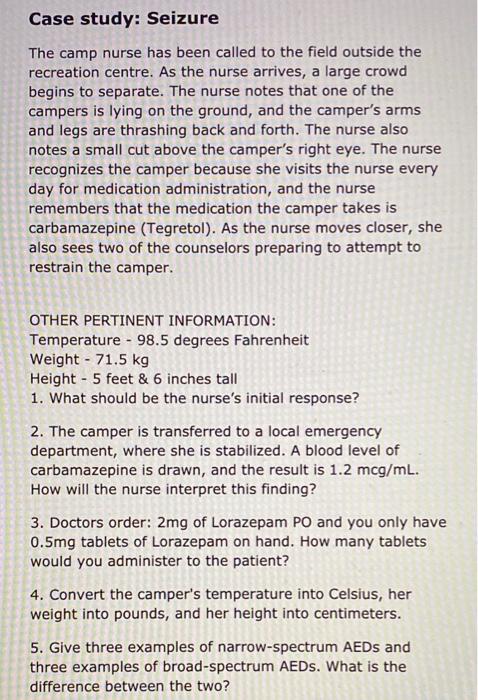 Solved Case study: Seizure The camp nurse has been called to