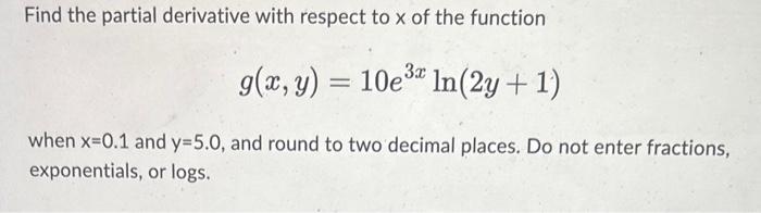 Solved Find the partial derivative with respect to x of the | Chegg.com
