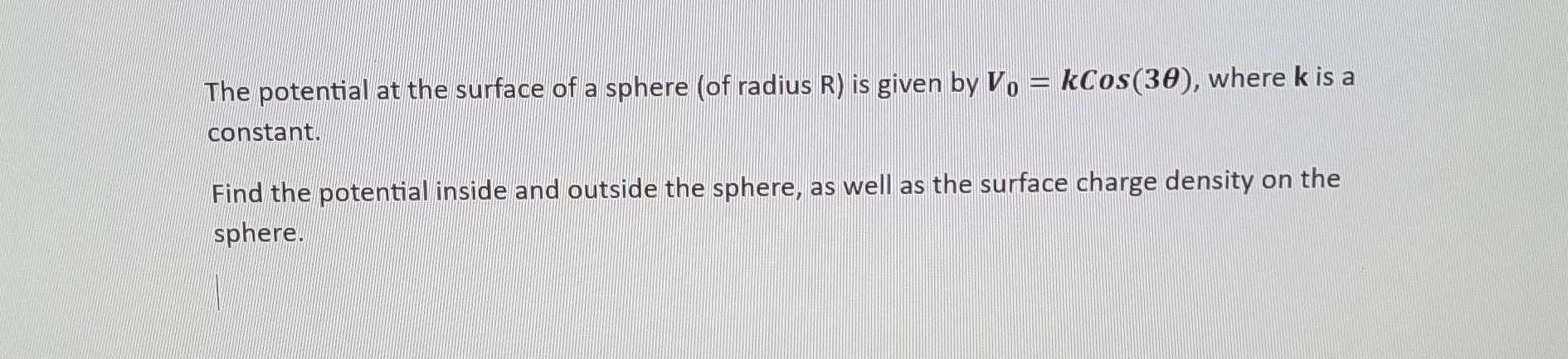 Solved The potential at the surface of a sphere (of radius | Chegg.com