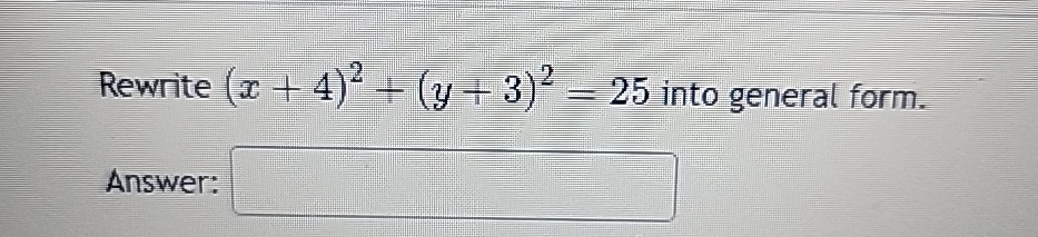 (x-3)^2 (y-4)^2=25 in general form