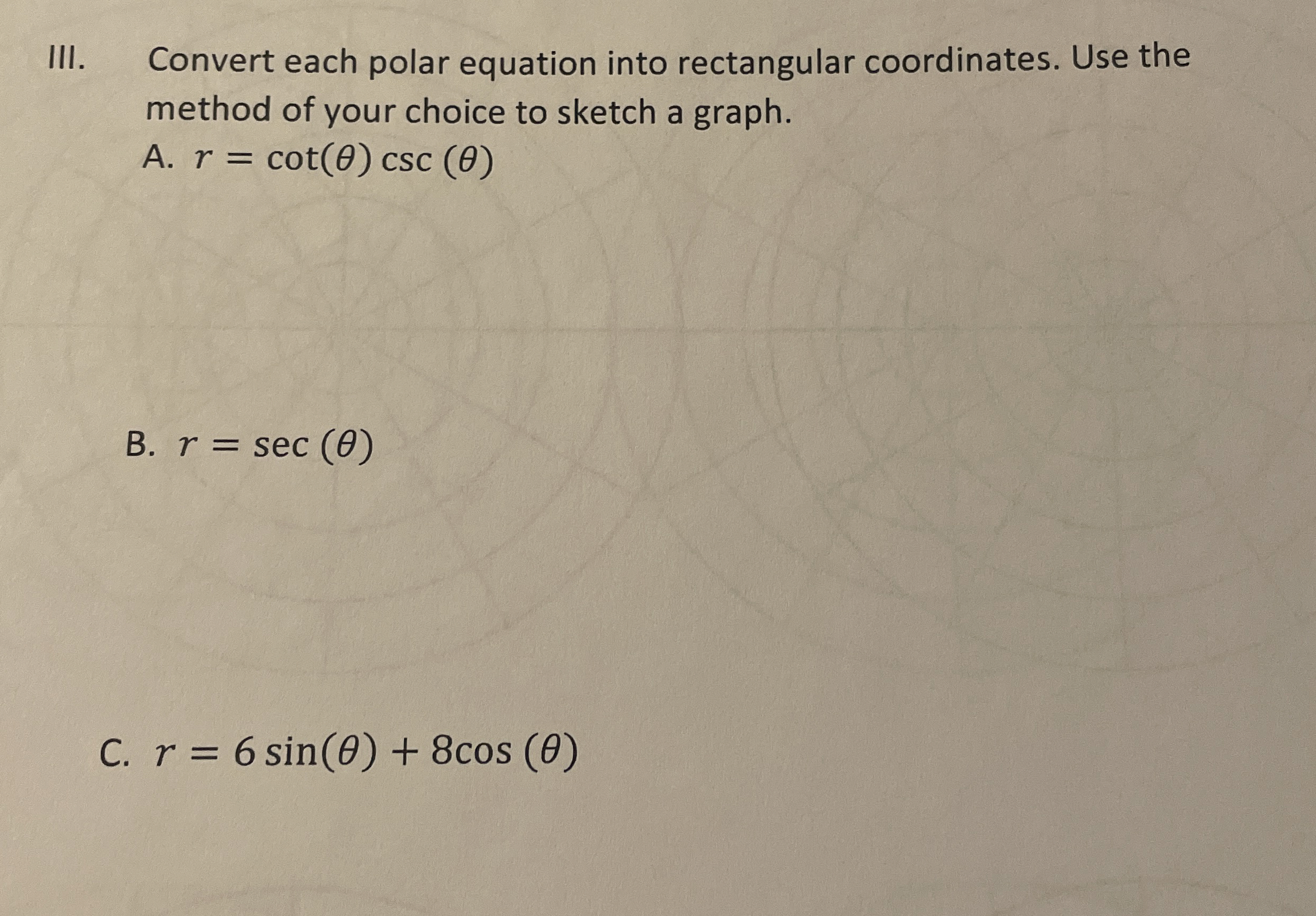 Solved III. Convert each polar equation into rectangular | Chegg.com