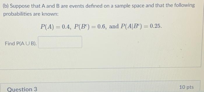 Solved (b) Suppose that A and B are events defined on a | Chegg.com