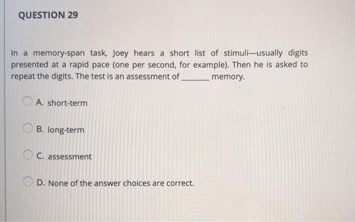 Solved QUESTION 29 In a memory-span task, Joey hears a short | Chegg.com