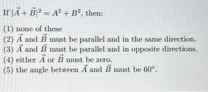 Solved If |Ã + B² = A² + B², Then: (1) None Of These (2) A | Chegg.com