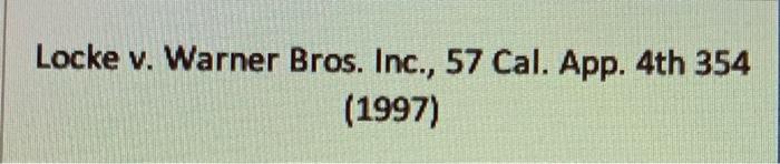 Solved Locke v. Warner Bros. Inc., 57 Cal. App. 4th 354 | Chegg.com