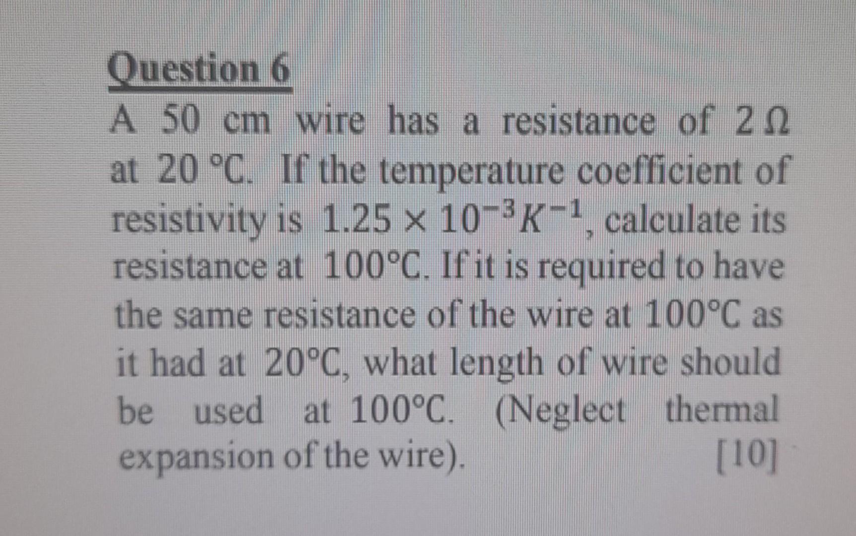 Solved Question 6 A 50 cm wire has a resistance of 2Ω at | Chegg.com