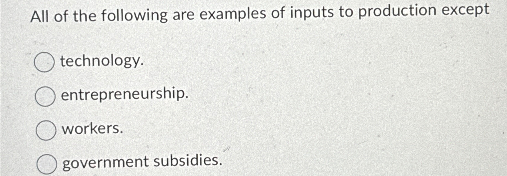 Solved All of the following are examples of inputs to | Chegg.com