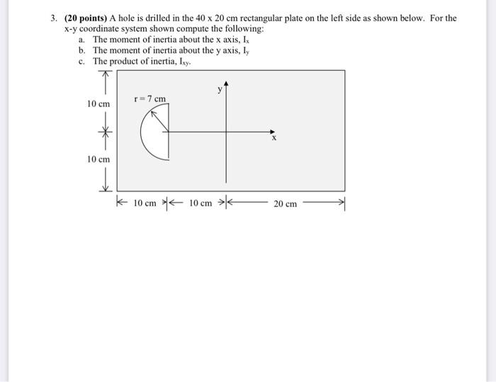 Solved 3. (20 points) A hole is drilled in the 40×20 cm | Chegg.com