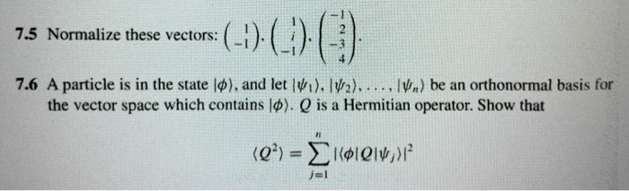 Solved 7.5 Normalize these vectors: (-)-(_) (3 7.5 Normalize | Chegg.com