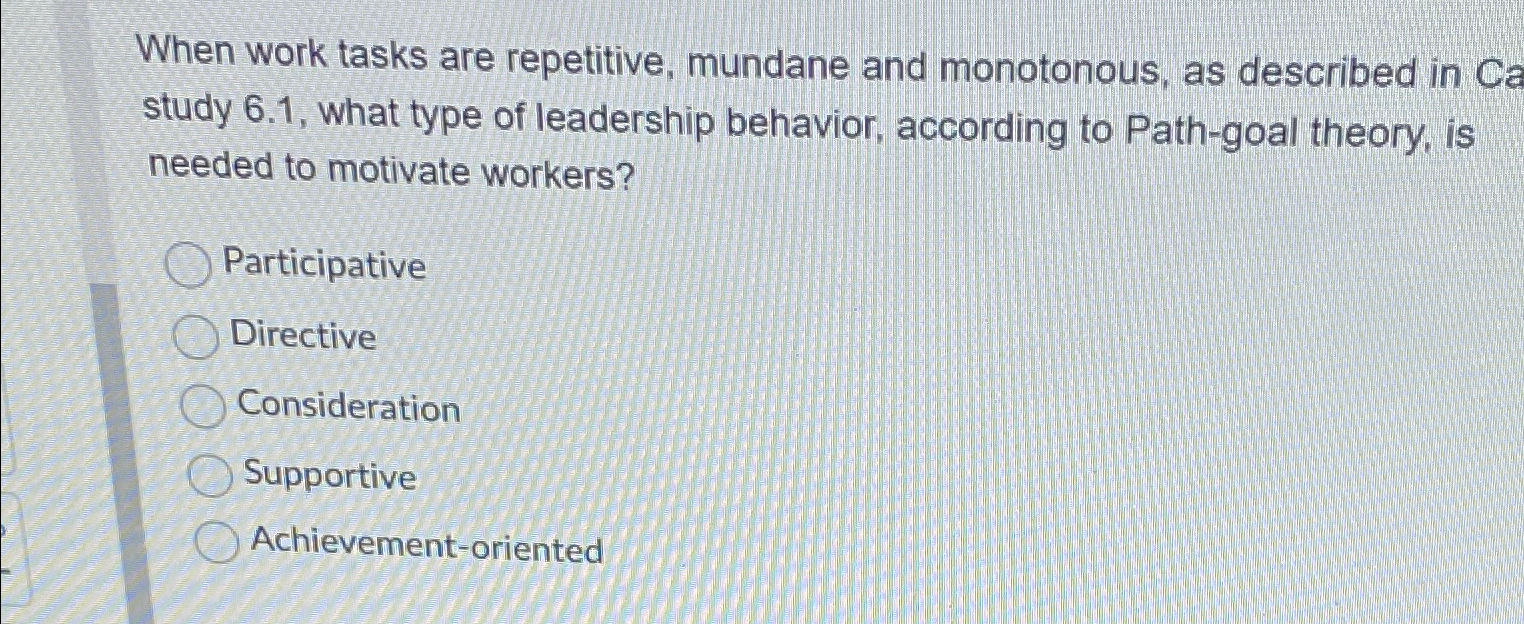 Solved When work tasks are repetitive, mundane and | Chegg.com