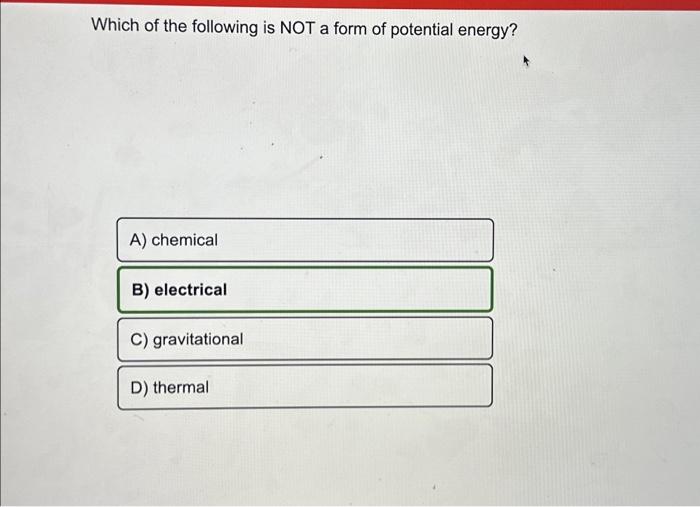 Solved Which Of The Following Is NOT A Form Of Potential | Chegg.com