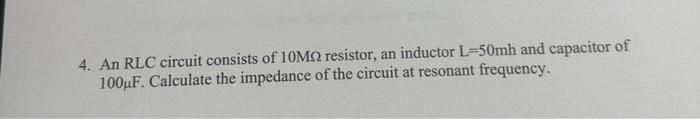 3. An RLC circuit consists of 10MΩ resistor, an | Chegg.com