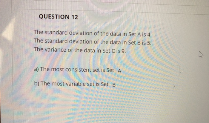QUESTION 12 The standard deviation of the data in Set | Chegg.com