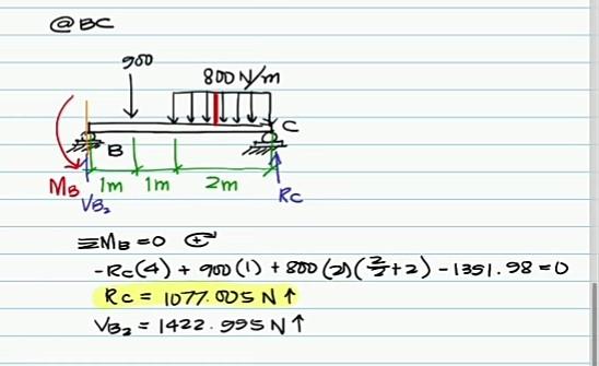 @BC
980
?
800 N/m
?
2m
Rc
MB=0 G
-Rc (4) + 900 (1) + 800 (2) (3+2) - 1351.98=0
Rc = 1077.005 N ?
VB? = 1422.995 ??
B
Me 1m 1m