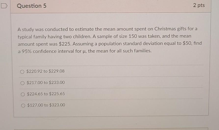 Solved Question 5 2 pts A study was conducted to estimate | Chegg.com