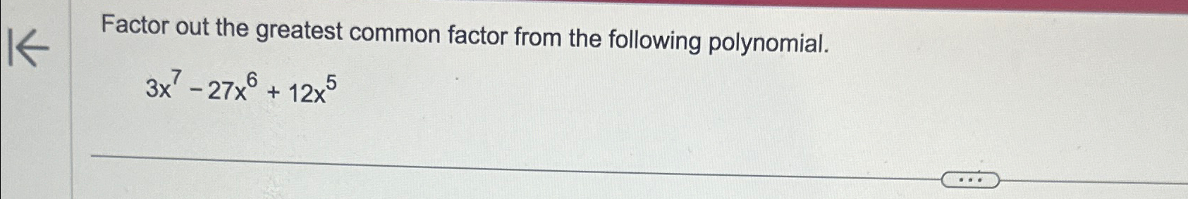 Solved Factor out the greatest common factor from the | Chegg.com