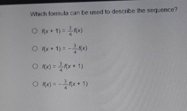 Solved Which formula can be used to describe the sequence? O 