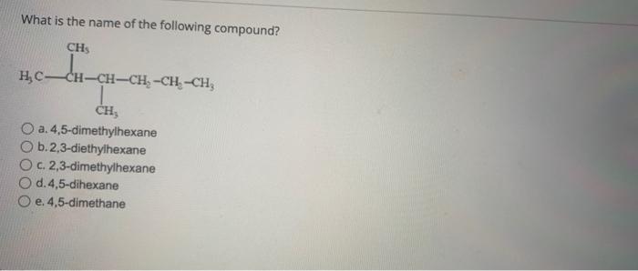 Solved Identify The Following Molecule Ch3 H H3c Ch2 Ch3 1 6757